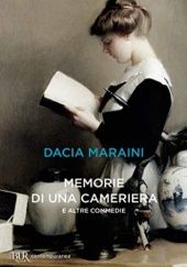 Okładka książki Memorie di una cameriera: e altre commedie Dacia Maraini