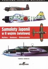 Okładka książki Samoloty Japonii w II wojnie światowej. Myśliwce. Bombowce. Wodnosamoloty Thomas Newdick