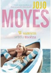 Okładka książki W samym sercu morza Jojo Moyes