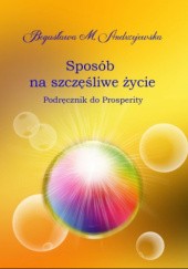 Okładka książki Sposób na szczęśliwe życie M. Andrzejewska Bogusława