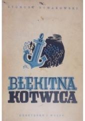 Okładka książki Błękitna kotwica Zygmunt Nowakowski