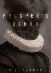 Okładka książki Prosper's Demon K.J. Parker