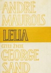 Okładka książki Lelia, czyli życie George Sand André Maurois