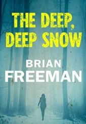 Okładka książki The Deep, Deep Snow Brian Freeman