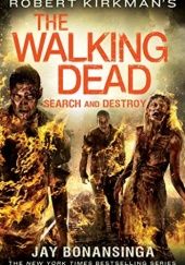 Okładka książki The Walking Dead: Search and Destroy Jay Bonansinga
