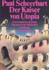 Okładka książki Der Kaiser von Utopia und Das graue Tuch und zehn Prozent Weiß. Zwei utopische Romane Paul Scheerbart