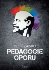 Okładka książki Pedagogie oporu Piotr Zańko
