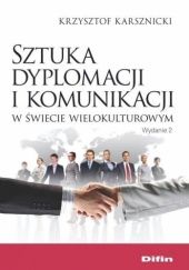 Okładka książki Sztuka dyplomacji i komunikacji w świecie wielokulturowym Krzysztof Karsznicki