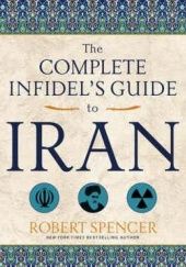 The Complete Infidel's Guide to Iran