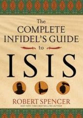 Okładka książki The Complete Infidel's Guide to ISIS Robert Spencer