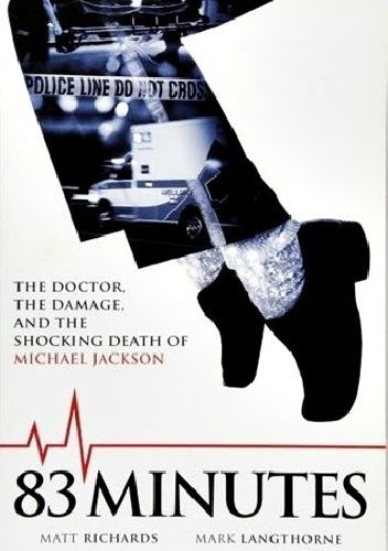 83 Minutes: The Doctor, the Damage, and the Shocking Death of Michael Jackson