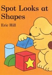 Okładka książki Spot Looks at Shapes Eric Hill