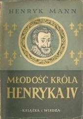 Okładka książki Młodość króla Henryka IV. Tom 1 Henryk Mann