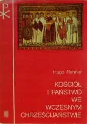 Okładka książki Kościół i państwo we wczesnym chrześcijaństwie Hugo Rahner