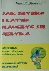 Okładka książki Jak szybko i łatwo nauczyć się języka Vera Felicitas Birkenbihl