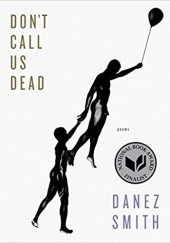 Okładka książki Dont Call Us Dead: Poems Danez Smith