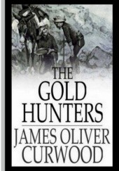 Okładka książki The Gold Hunters James Oliver Curwood