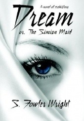 Okładka książki Dream; or, The Simian Maid. A Fantasy of Prehistory S. Fowler Wright
