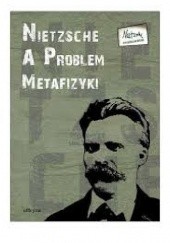 Okładka książki Nietzsche a problem metafizyki Aleksander Gemel, Artur Lewandowski