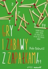 Okładka książki Gry i zabawy z zapałkami Piotr Kosowicz
