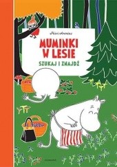 Okładka książki Muminki w lesie. Szukaj i znajdź Päivi Arenius, Katariina Heilala