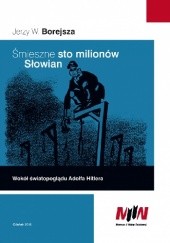 Okładka książki Śmieszne 100 milionów Słowian Jerzy Wojciech Borejsza