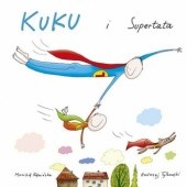 Okładka książki Kuku i Supertata Monika Kamińska, Andrzej Tylkowski