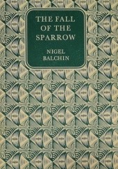 Okładka książki The Fall of the Sparrow Nigel Balchin