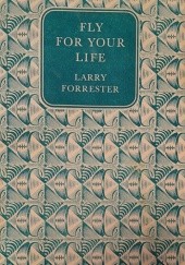 Okładka książki Fly for Your Life Larry Forrester