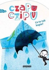 Okładka książki Czapu Czipu. Co tak kapie? Bogna Sroka-Mucha