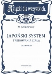 Okładka książki Japoński System Trenowania Ciała dla Kobiet Hancock Harrie Irving, Wojciech Szukiewicz