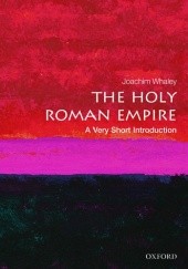 Okładka książki The Holy Roman Empire: A Very Short Introduction Joachim Whaley