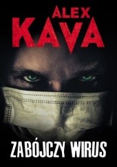Okładka książki Zabójczy wirus Alex Kava