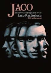 Okładka książki Niezwykłe i tragiczne życie Jaco Pastoriusa Bill Milkowski