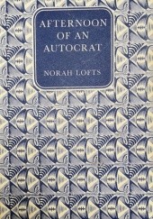 Okładka książki Afternoon of an Autocrat Norah Lofts
