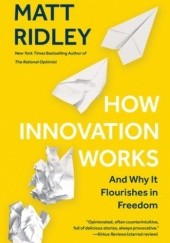 Okładka książki How Innovation Works: And Why It Flourishes in Freedom Matt Ridley