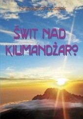 Okładka książki Świt nad Kilimandżaro Krzysztof Łuczak
