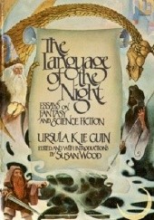 Okładka książki The Language of the Night. Essays on Fantasy and Science Fiction Ursula K. Le Guin