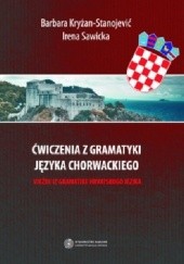 Okładka książki Ćwiczenia z gramatyki języka chorwackiego Barbara Kryżan-Stanojević, Irena Sawicka