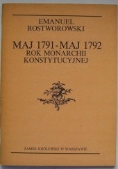 Okładka książki Maj 1791 - Maj 1792. Rok monarchii konstytucyjnej Emanuel Rostworowski
