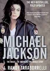 Okładka książki Michael Jackson: The Magic, the Madness, the Whole Story J. Randy Taraborrelli