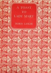 Okładka książki A Toast to Lady Mary Doris Leslie