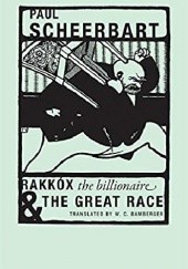 Okładka książki Rakkóx the Billionaire & The Great Race Paul Scheerbart