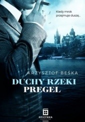Okładka książki Duchy rzeki Pregel Krzysztof Beśka
