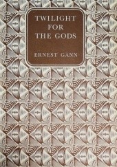 Okładka książki Twilight for the Gods Ernest Kellogg Gann
