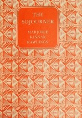 Okładka książki The Sojourner Marjorie Kinnan- Rawlings