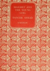 Okładka książki Maigret and the Young Girl. Danger Ahead Georges Simenon