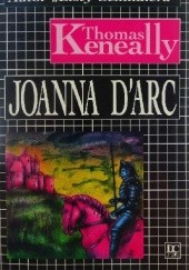 Okładka książki Joanna d'Arc. Krwi czerwona, siostro różo... Thomas Keneally