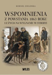 Okładka książki Wspomnienia z powstania 1863 roku i z życia na wygnaniu w Syberyi Kornel Zielonka