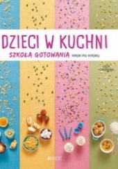 Okładka książki Dzieci w kuchni Szkoła gotowania krok po kroku Licia Cagnoni